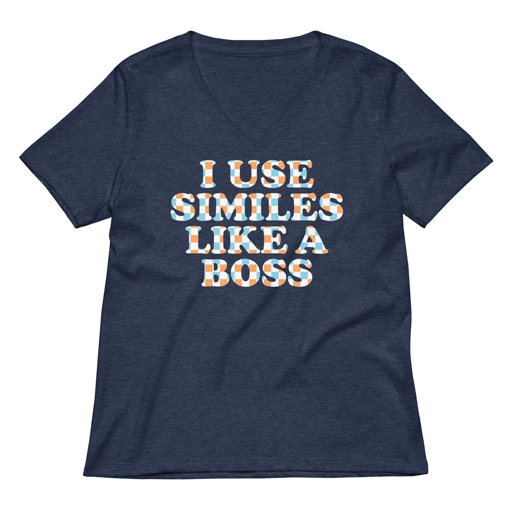 I Use Similes Like A Boss Women's V-Neck Tee