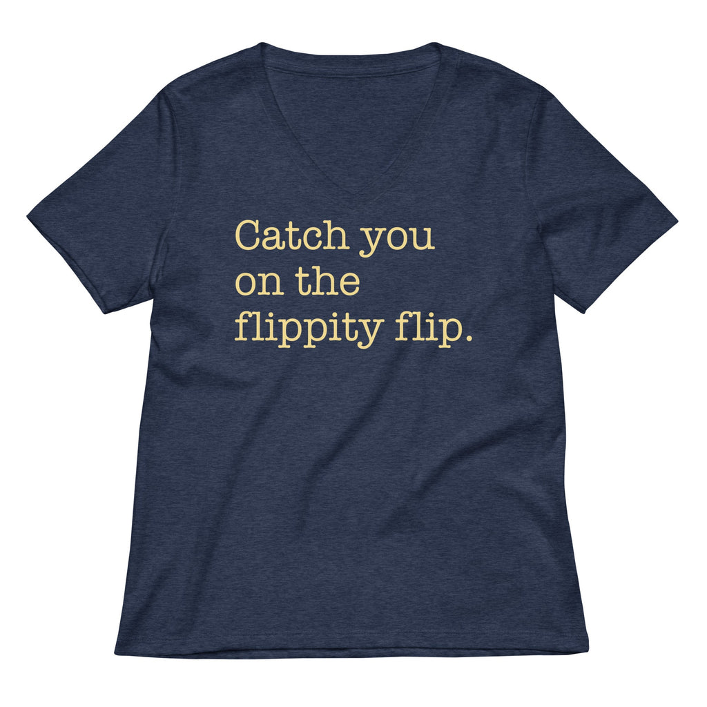 Catch You On The Flippity Flip Women's V-Neck Tee