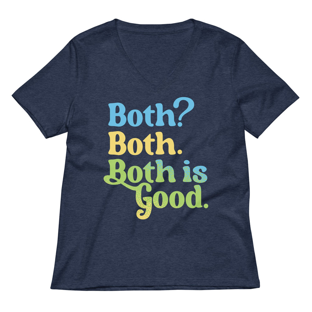 Both? Both. Both Is Good. Women's V-Neck Tee