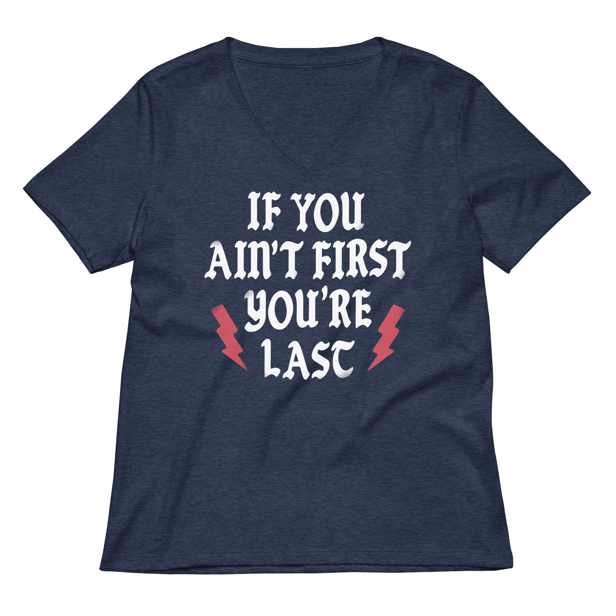 If You Ain't First You're Last Women's V-Neck Tee