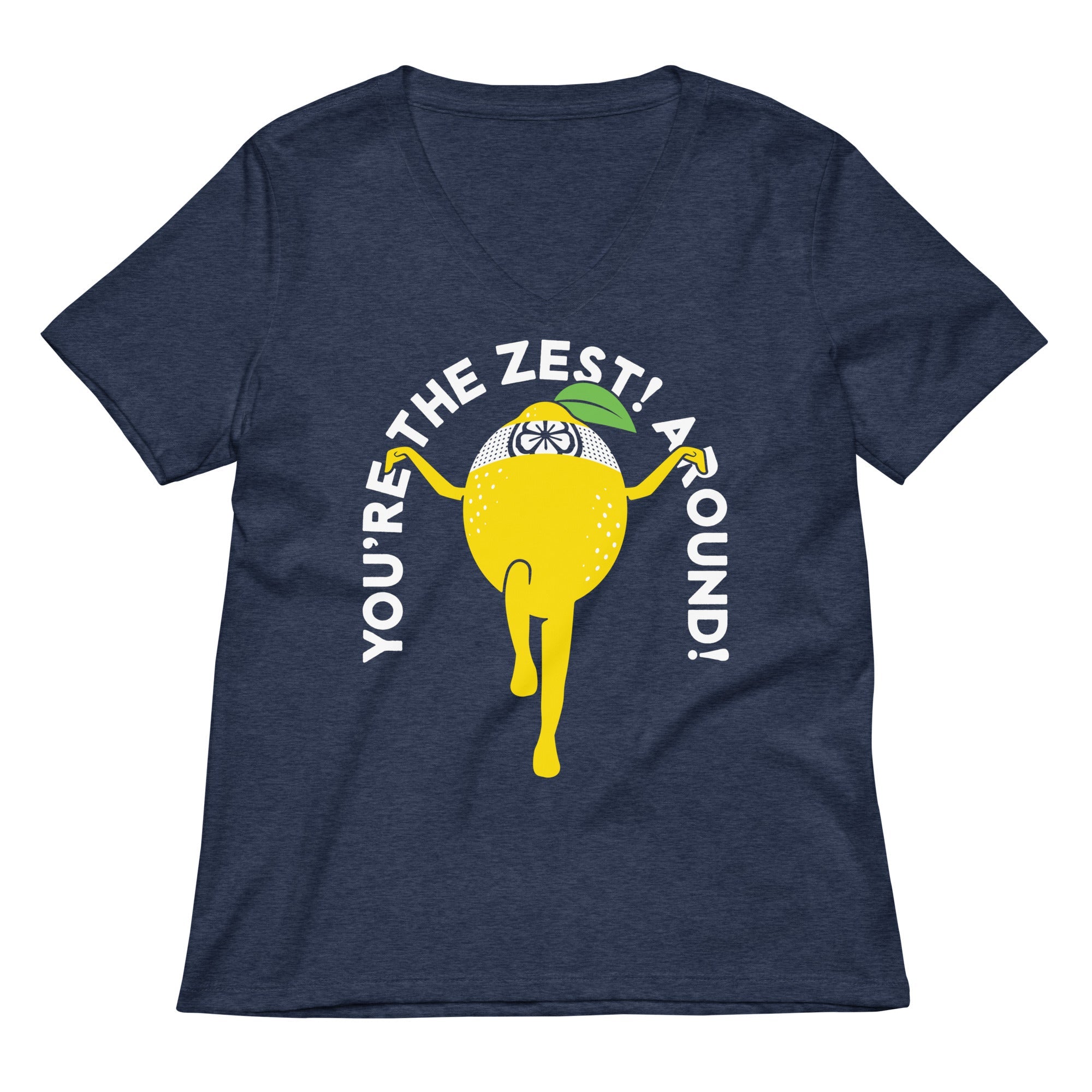 You're The Zest Around Women's V-Neck Tee