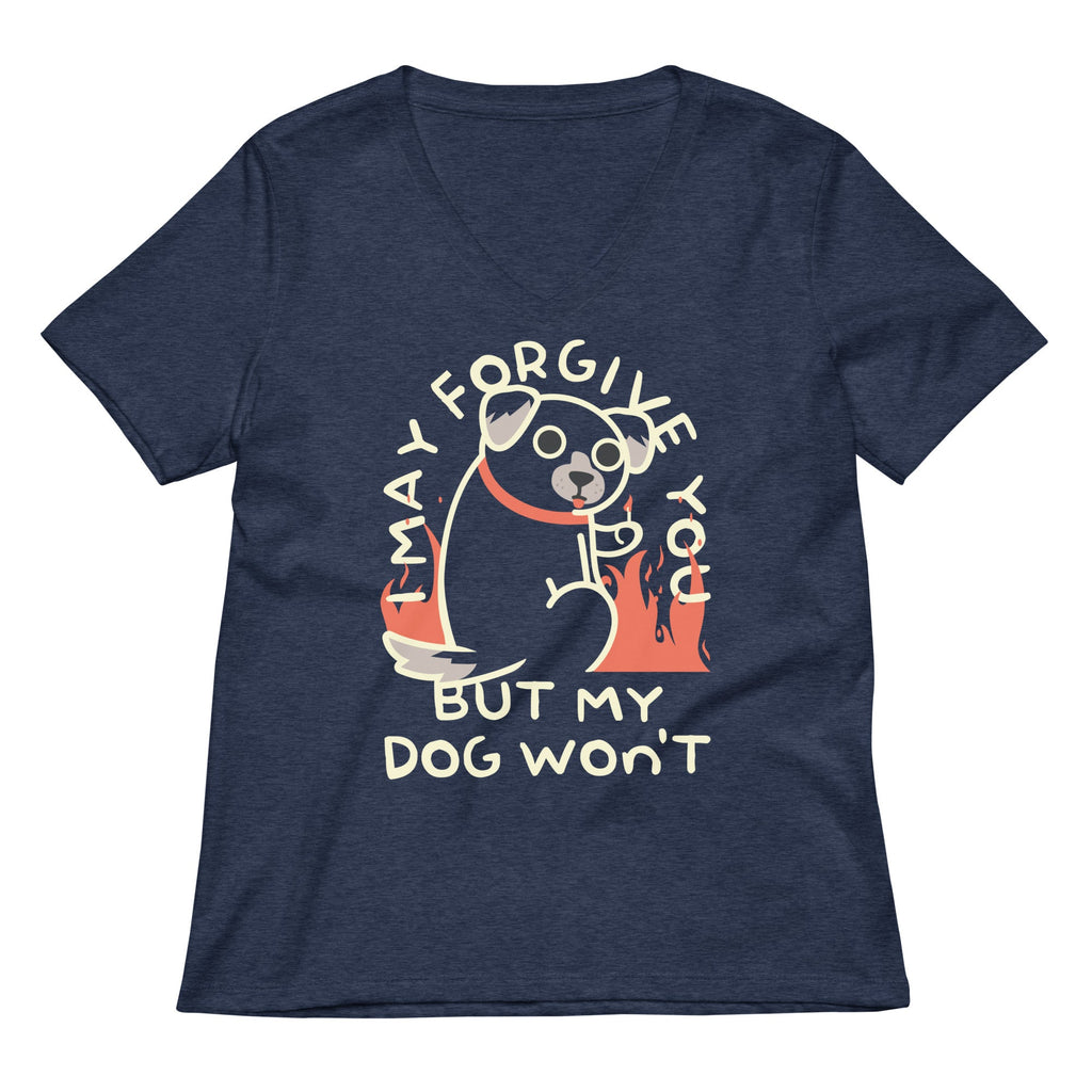 I May Forgive You But My Dog Won't Women's V-Neck Tee
