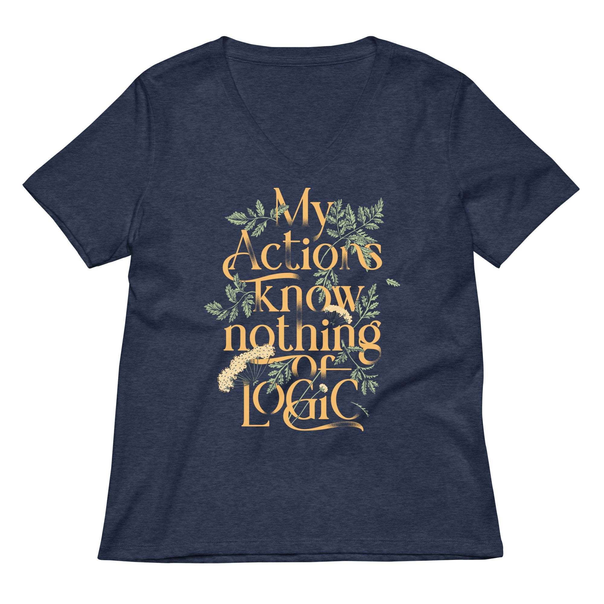 My Actions Know Nothing Of Logic Women's V-Neck Tee