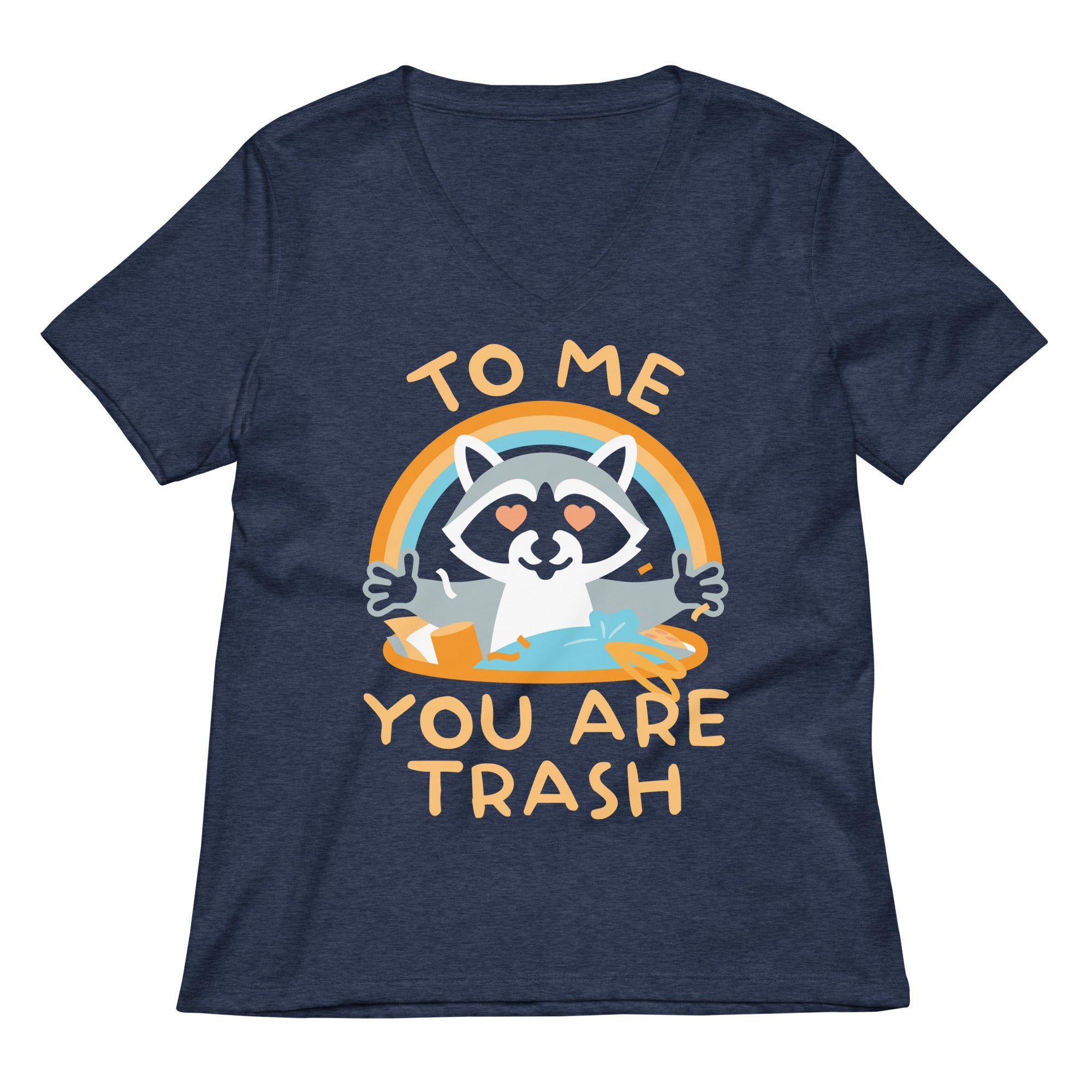 To Me You Are Trash Women's V-Neck Tee