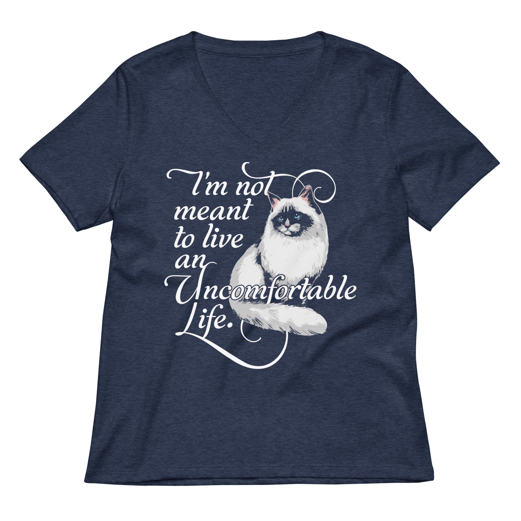 I'm Not Meant To Live An Uncomfortable Life Women's V-Neck Tee