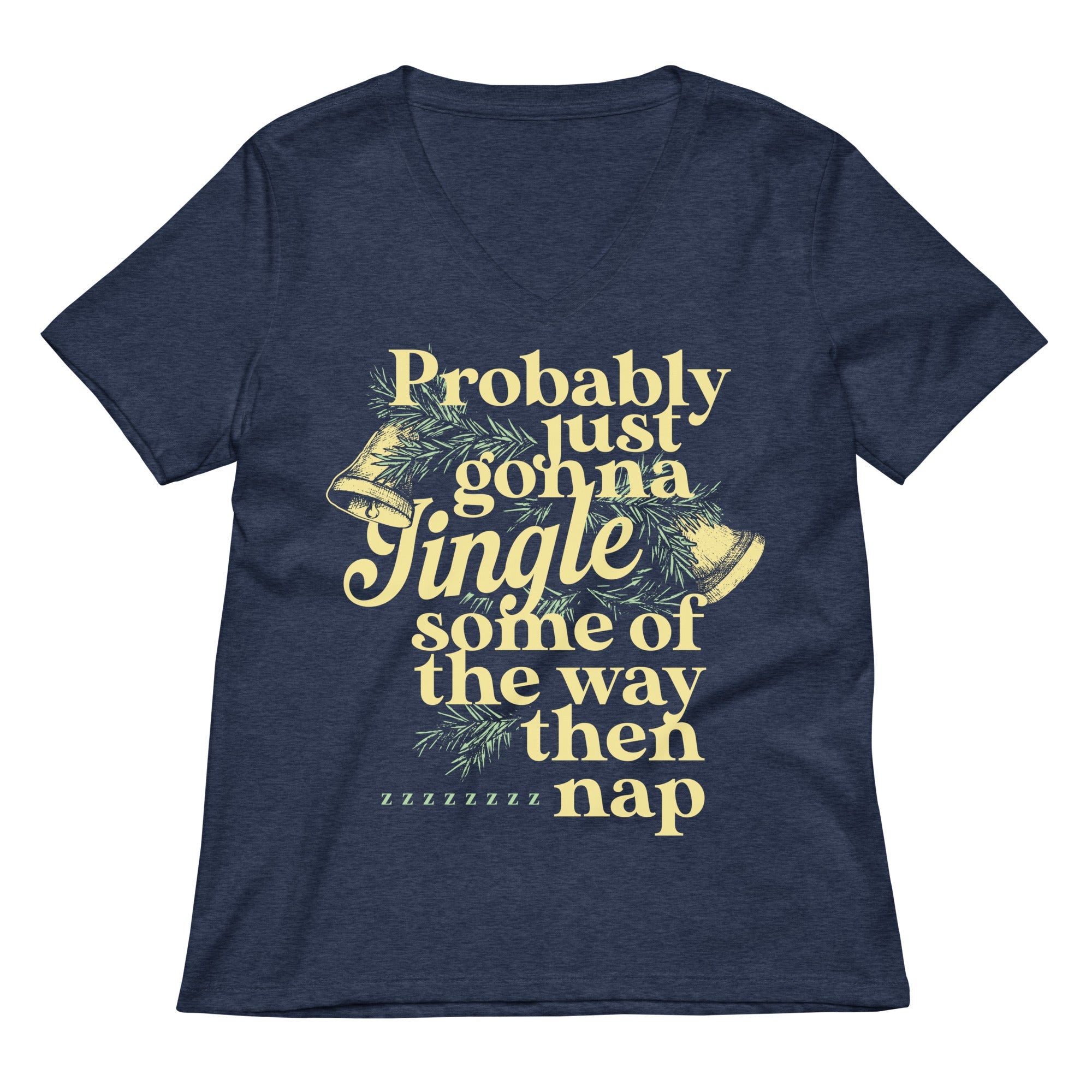 Probably Just Gonna Jingle Some Of The Way Then Nap Women's V-Neck Tee