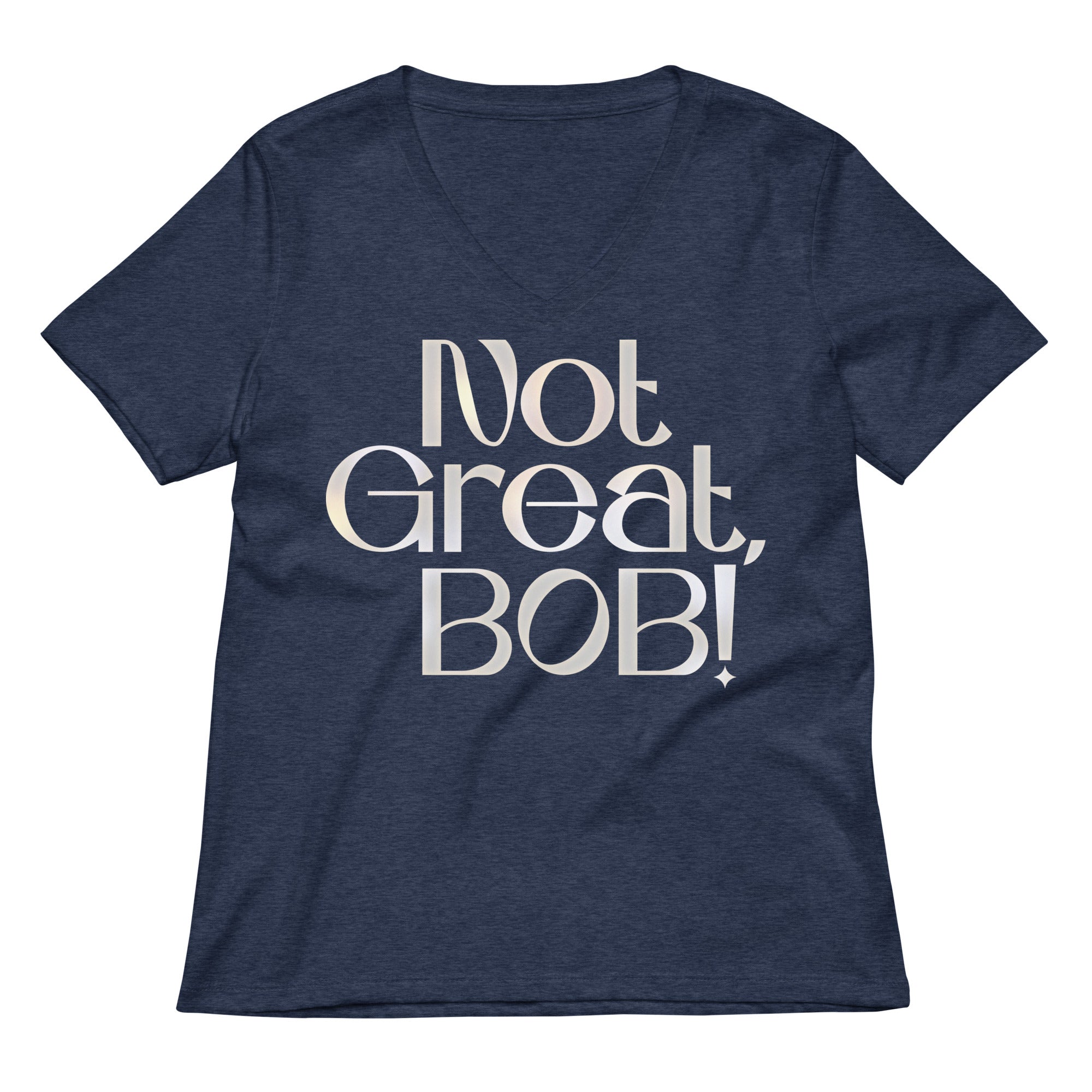 Not Great, Bob! Women's V-Neck Tee