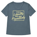 You Literally Mean Figuratively Women's V-Neck Tee