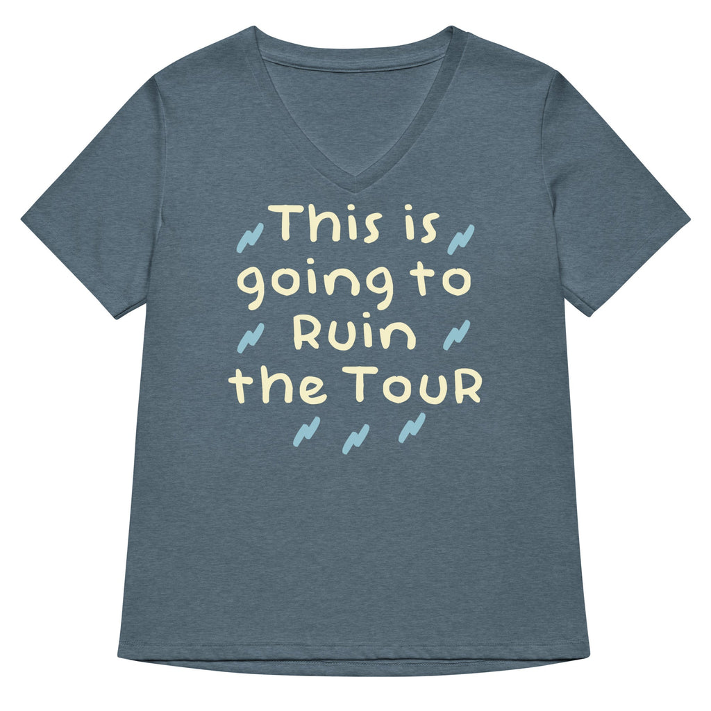 This Is Going To Ruin The Tour Women's V-Neck Tee