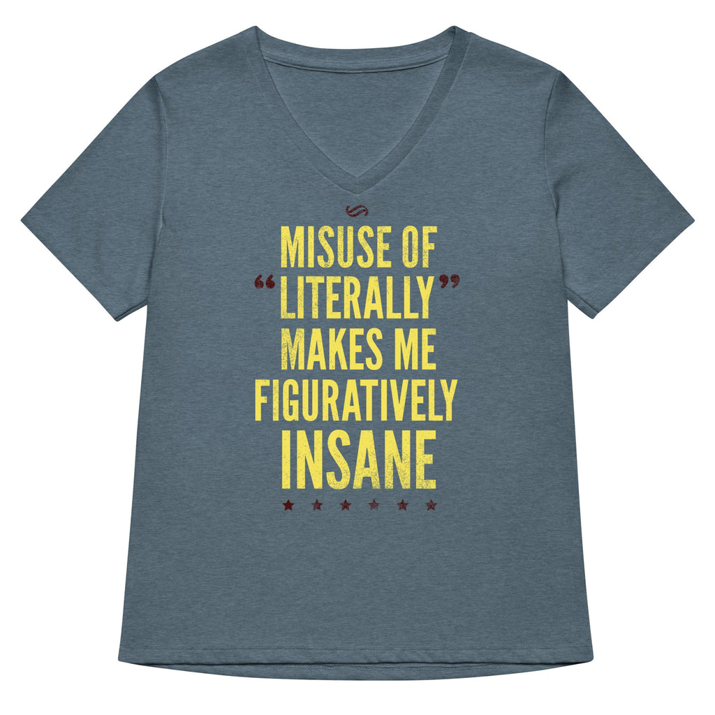 Misuse of Literally Makes Me Figuratively Insane Women's V-Neck Tee