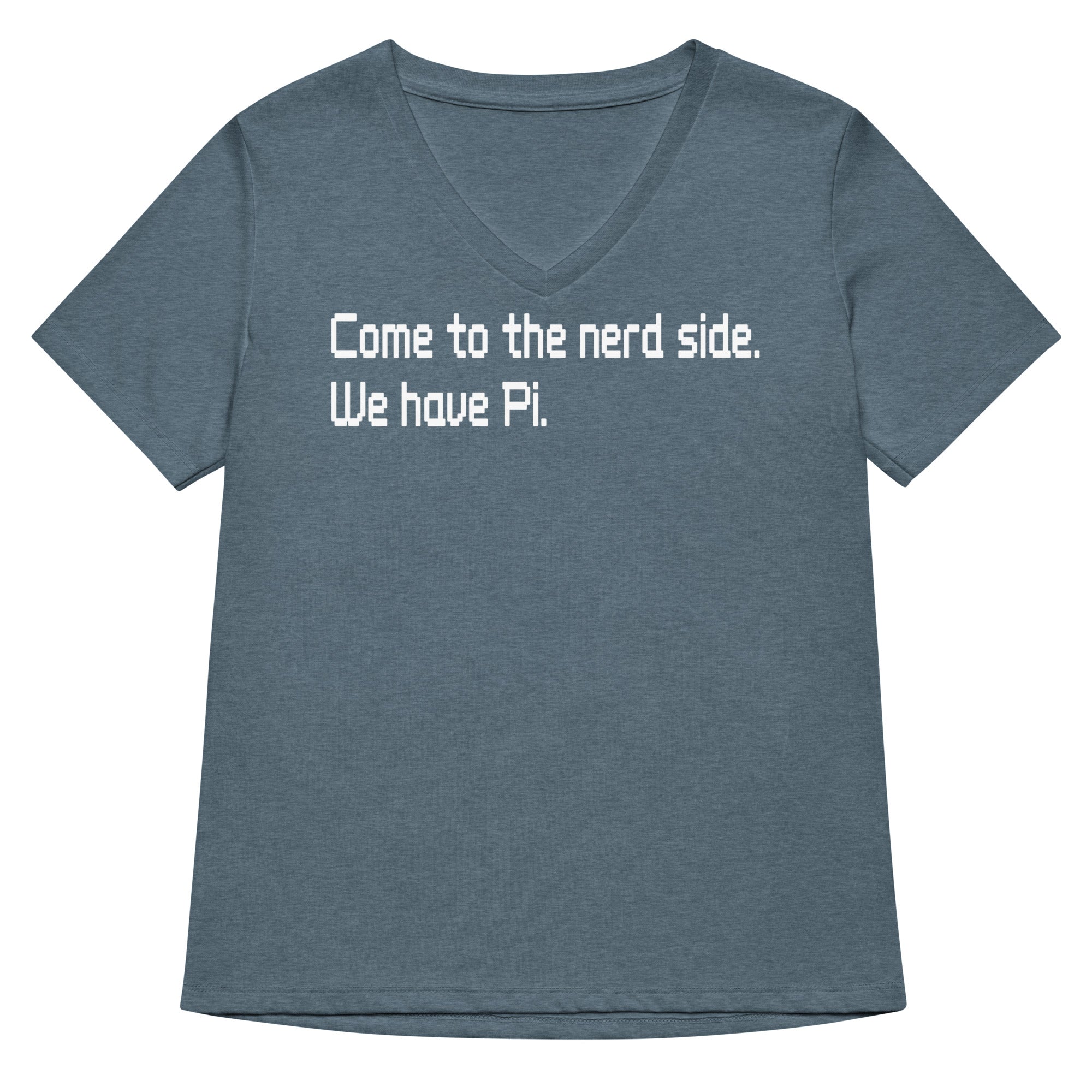 Come To The Nerd Side. We Have Pi. Women's V-Neck Tee