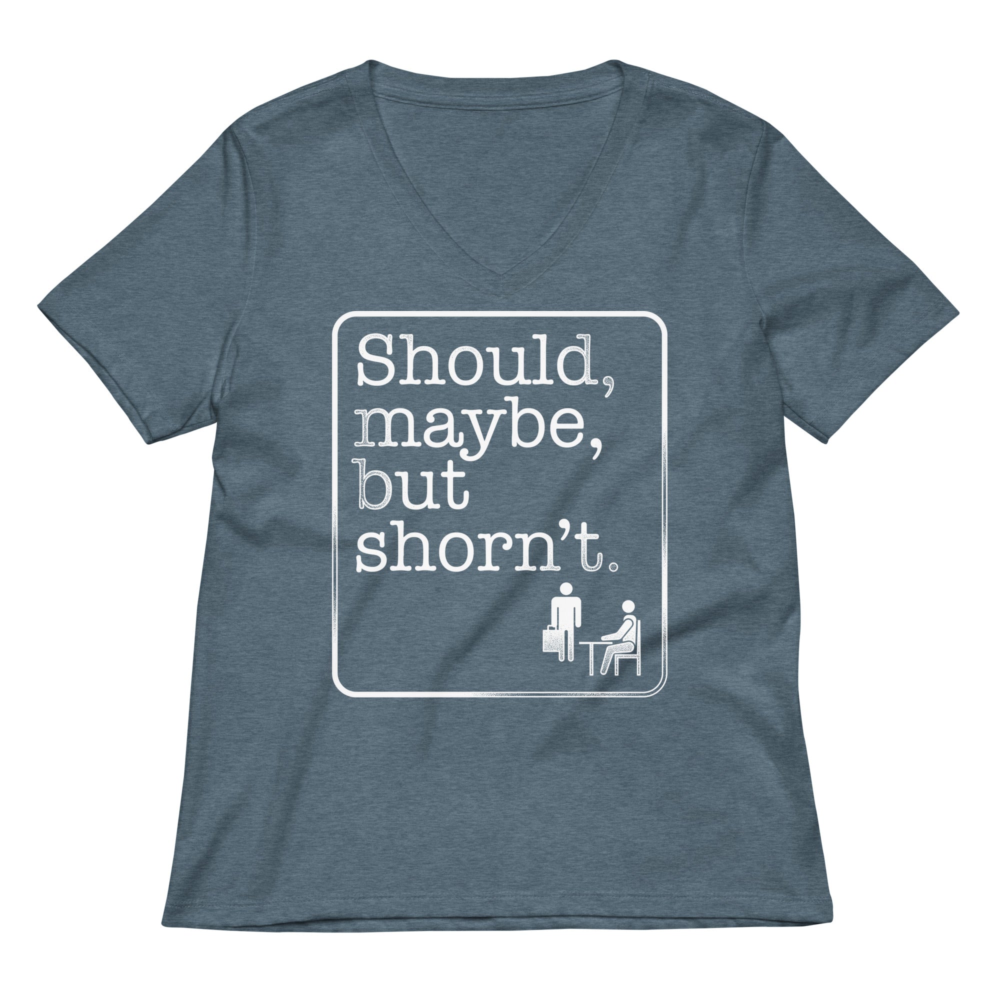 Should, Maybe, But Shorn't Women's V-Neck Tee
