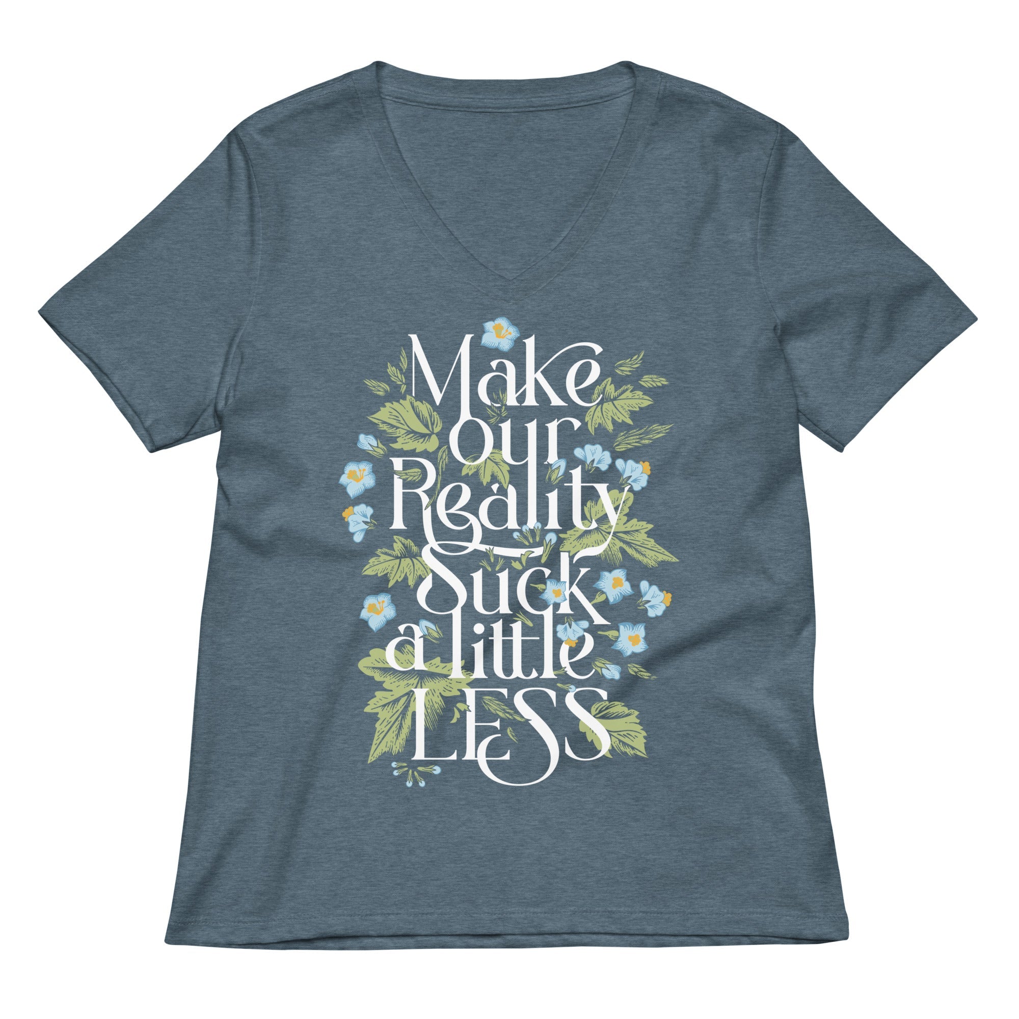 Make Our Reality Suck A Little Less Women's V-Neck Tee