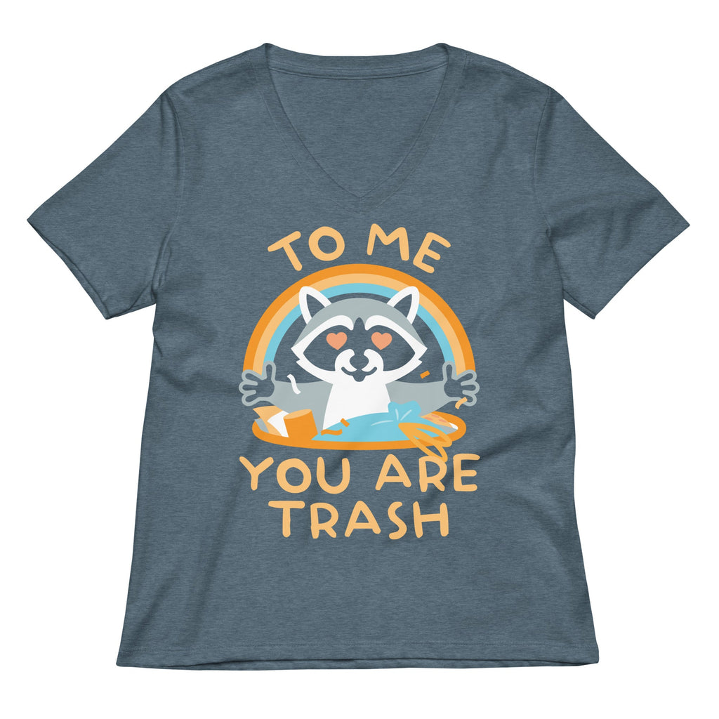 To Me You Are Trash Women's V-Neck Tee