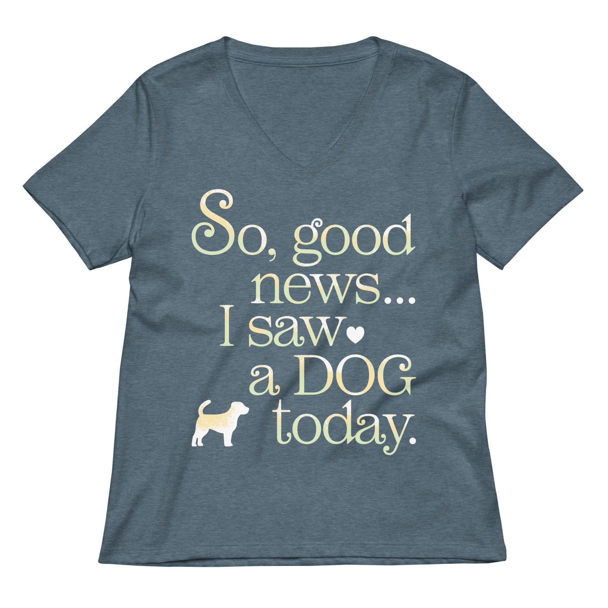 So Good News I Saw A Dog Today Women's V-Neck Tee