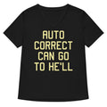 Auto Correct Can Go To He'll Women's V-Neck Tee