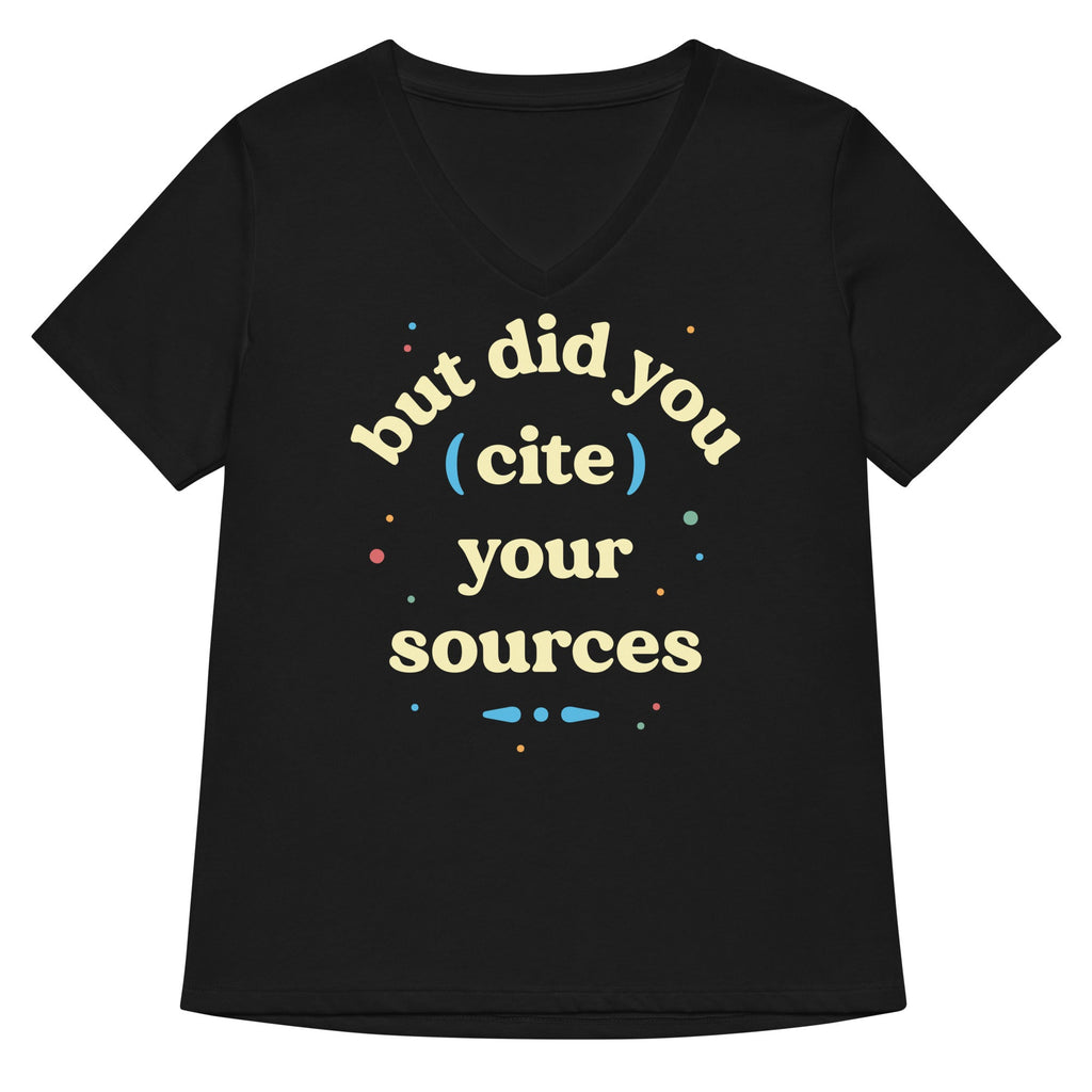 But Did You Cite Your Sources Women's V-Neck Tee