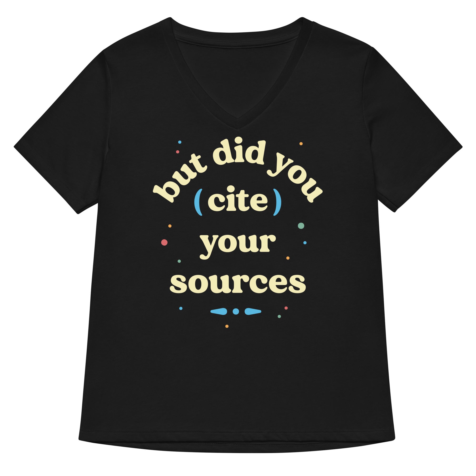 But Did You Cite Your Sources Women's V-Neck Tee