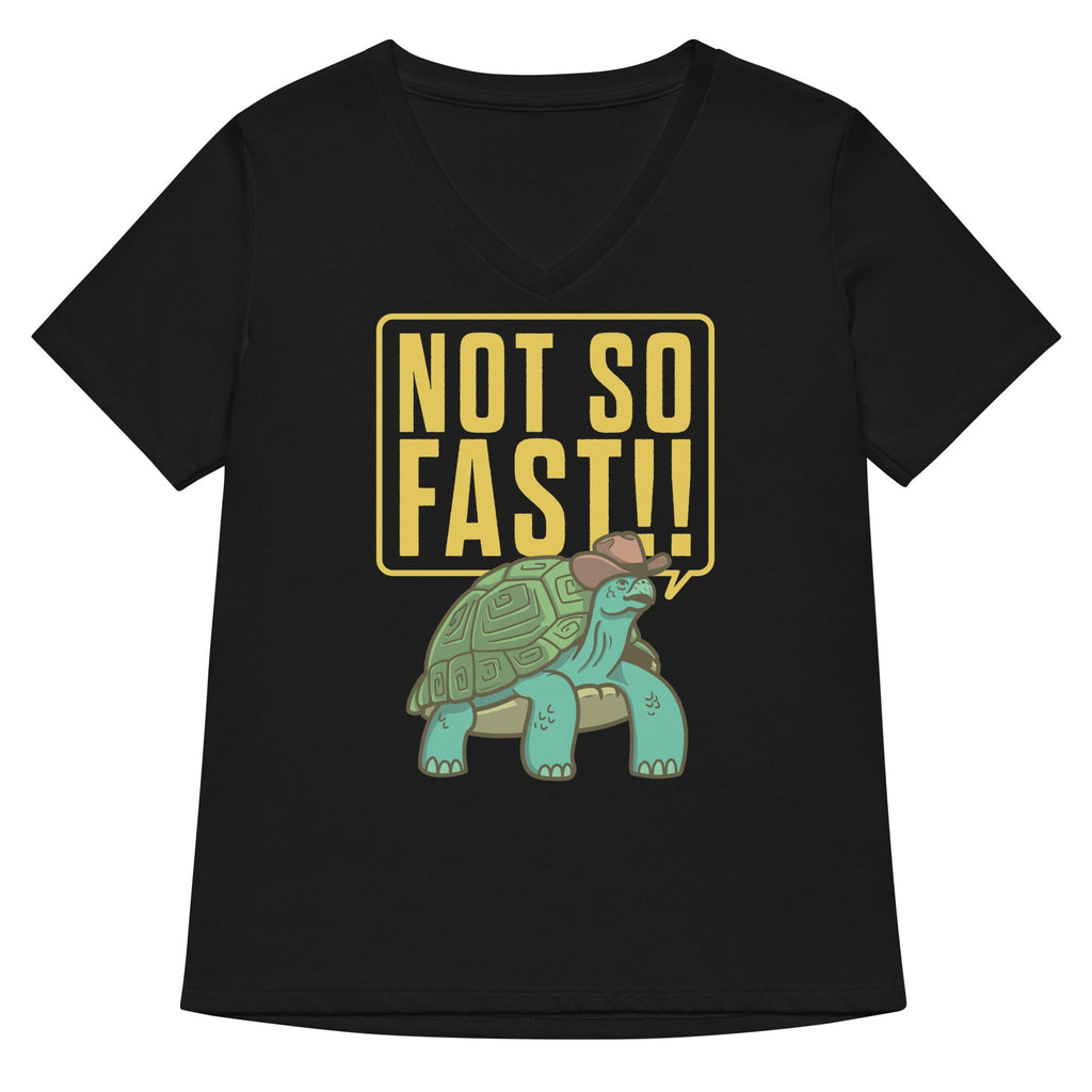 Not So Fast!! Women's V-Neck Tee