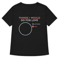 Things I Would Do For Love Women's V-Neck Tee