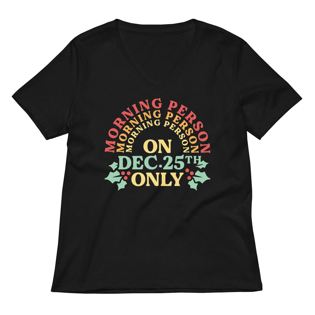 Morning Person On Dec 25th Only Women's V-Neck Tee