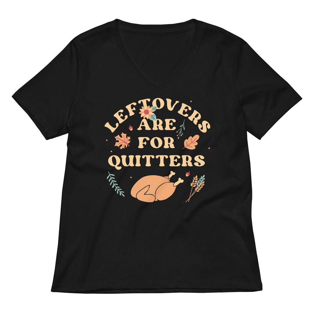 Leftovers Are For Quitters Women's V-Neck Tee