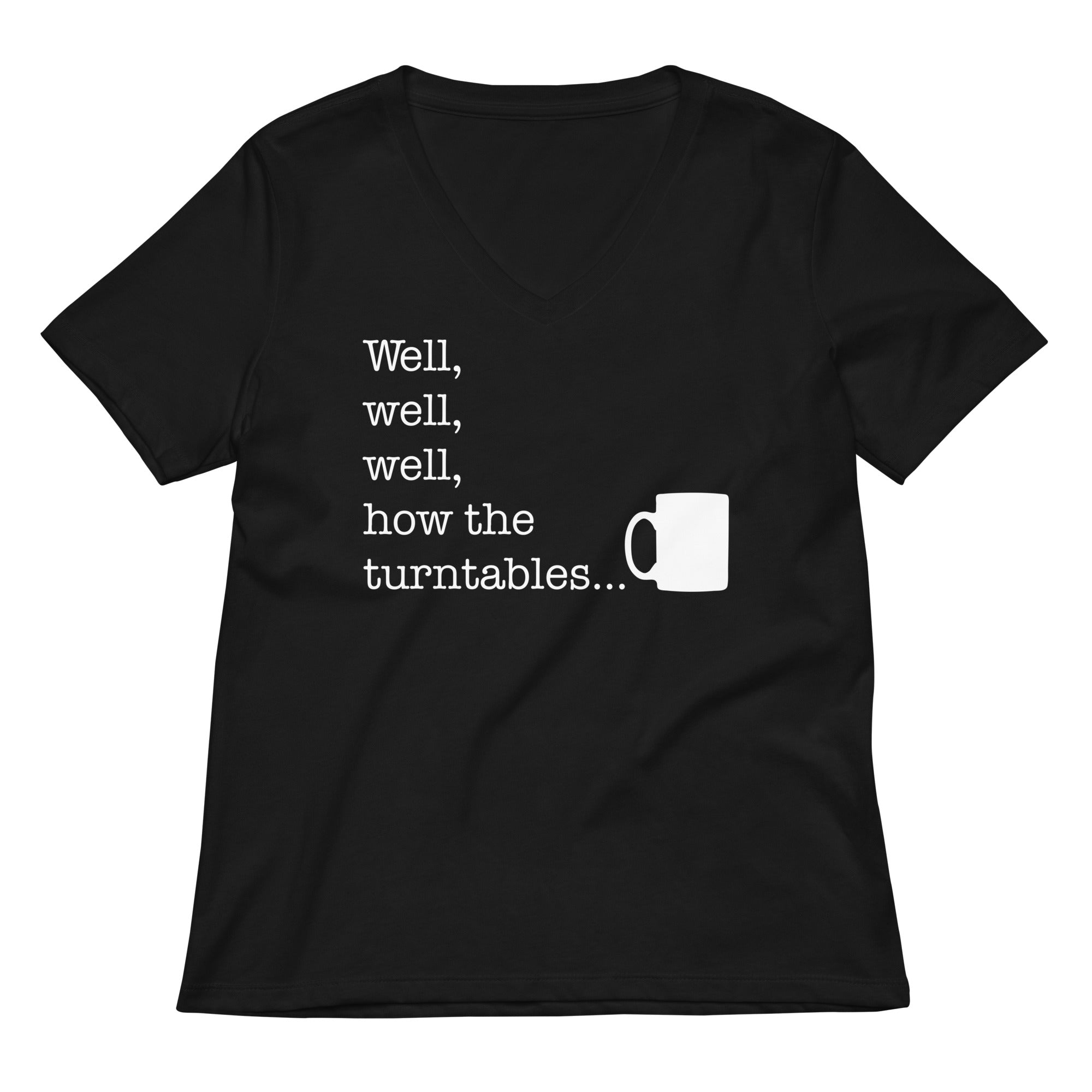 Well, Well, Well, How The Turntables Women's V-Neck Tee