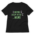 I Before E Except After C Women's V-Neck Tee