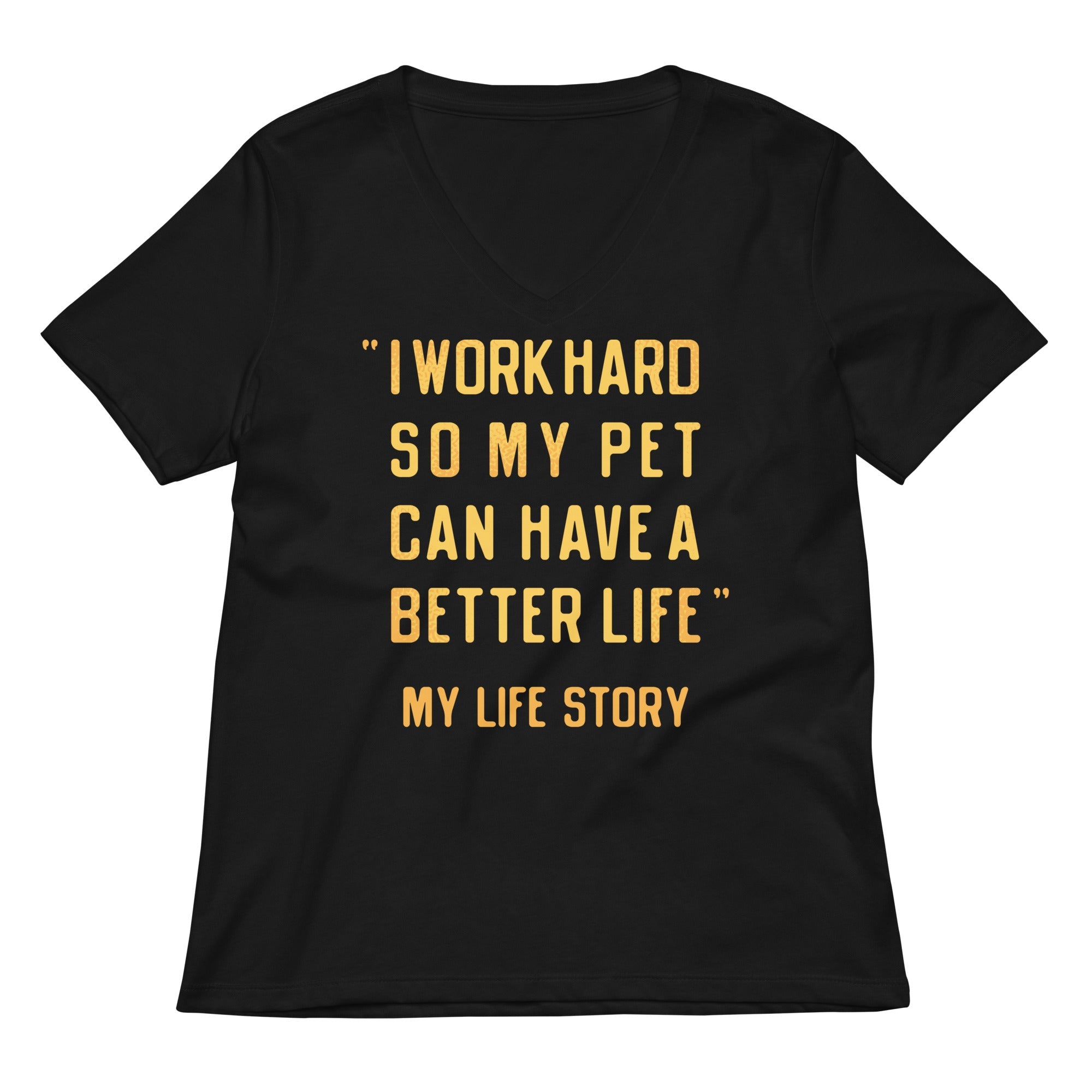 I Work Hard So My Pet Women's V-Neck Tee