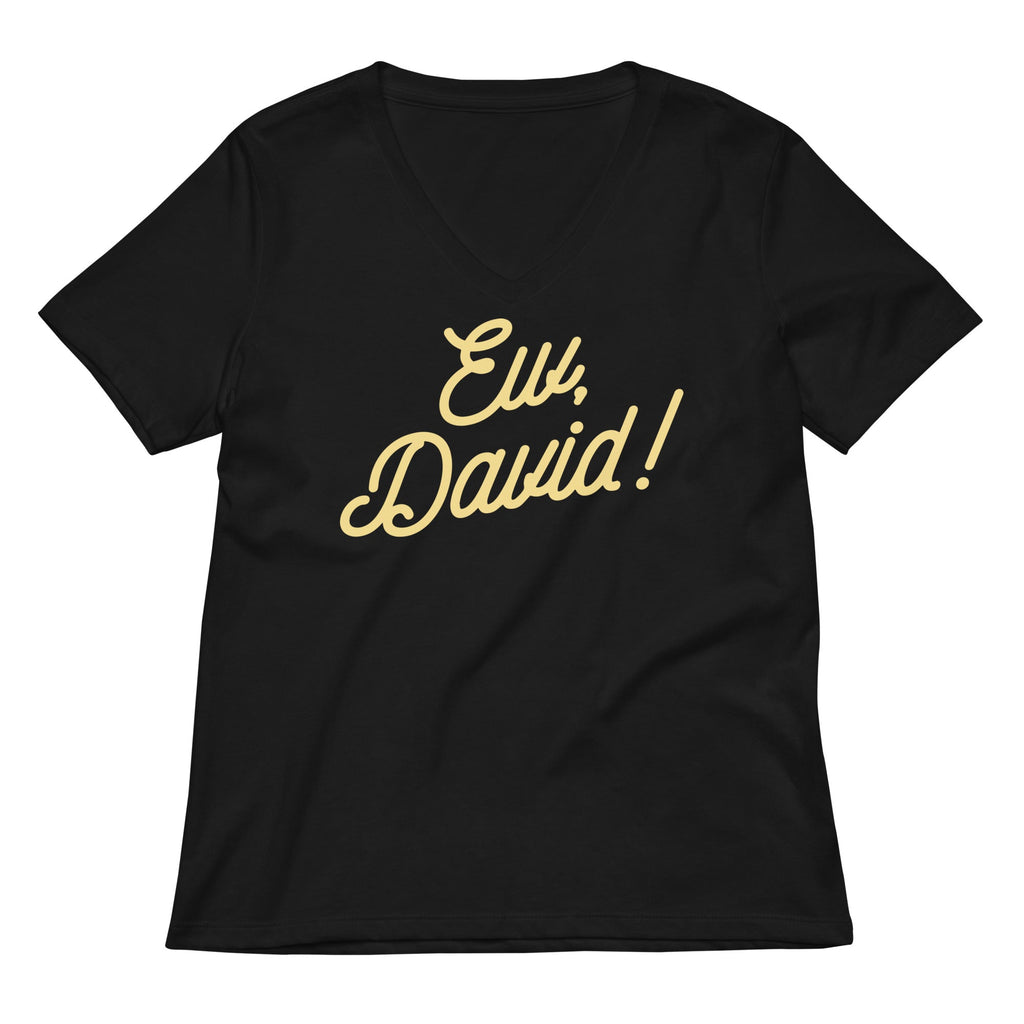 Ew, David! Women's V-Neck Tee