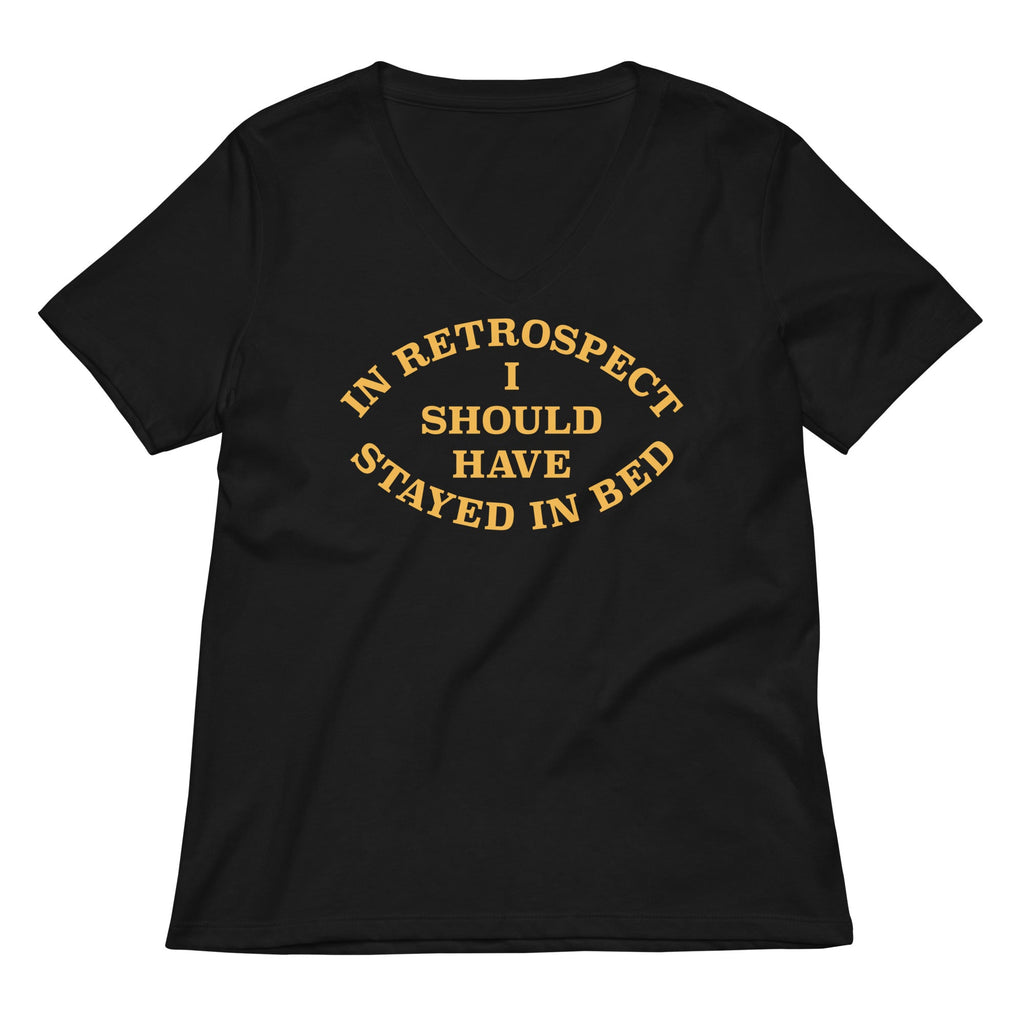 I Should Have Stayed In Bed Women's V-Neck Tee