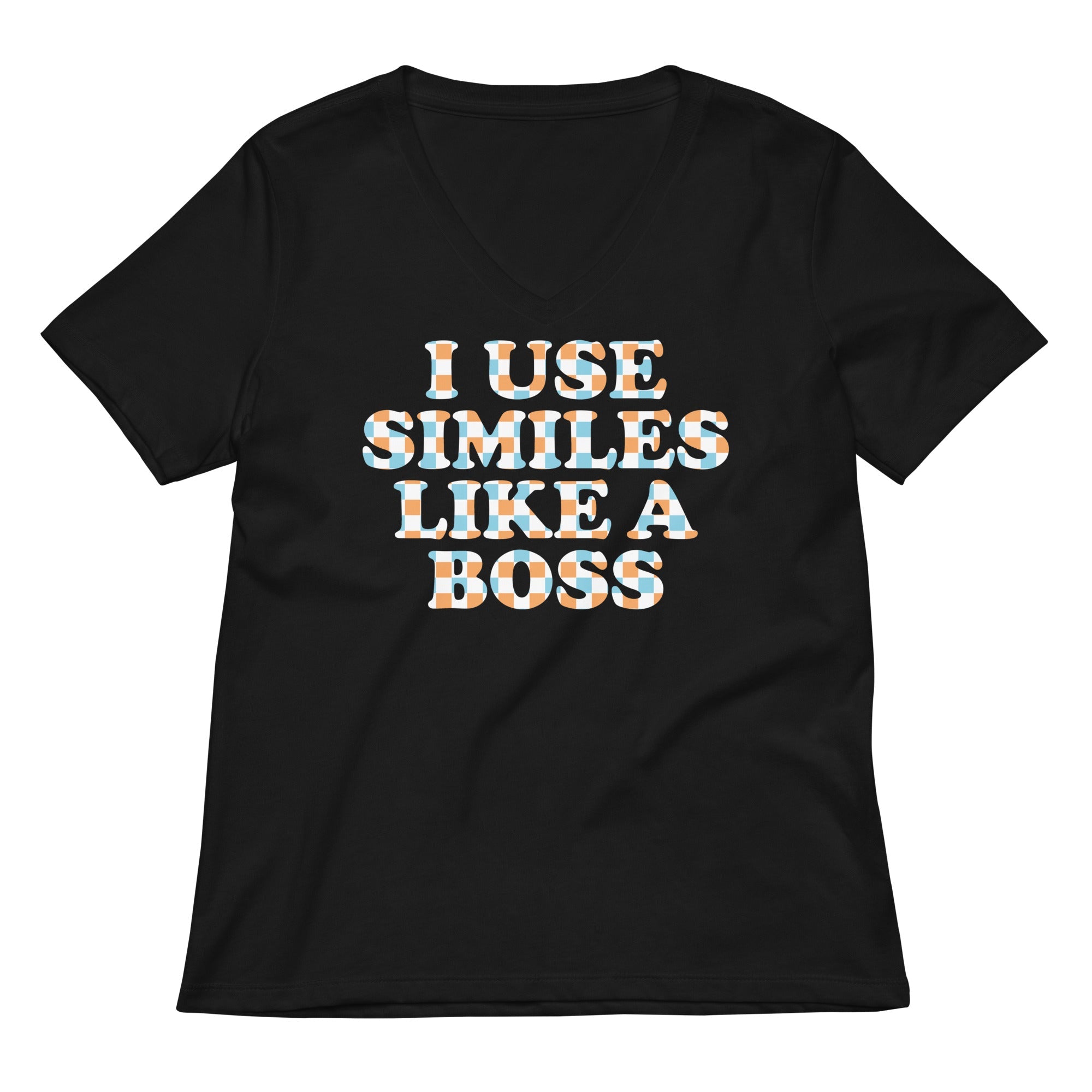 I Use Similes Like A Boss Women's V-Neck Tee