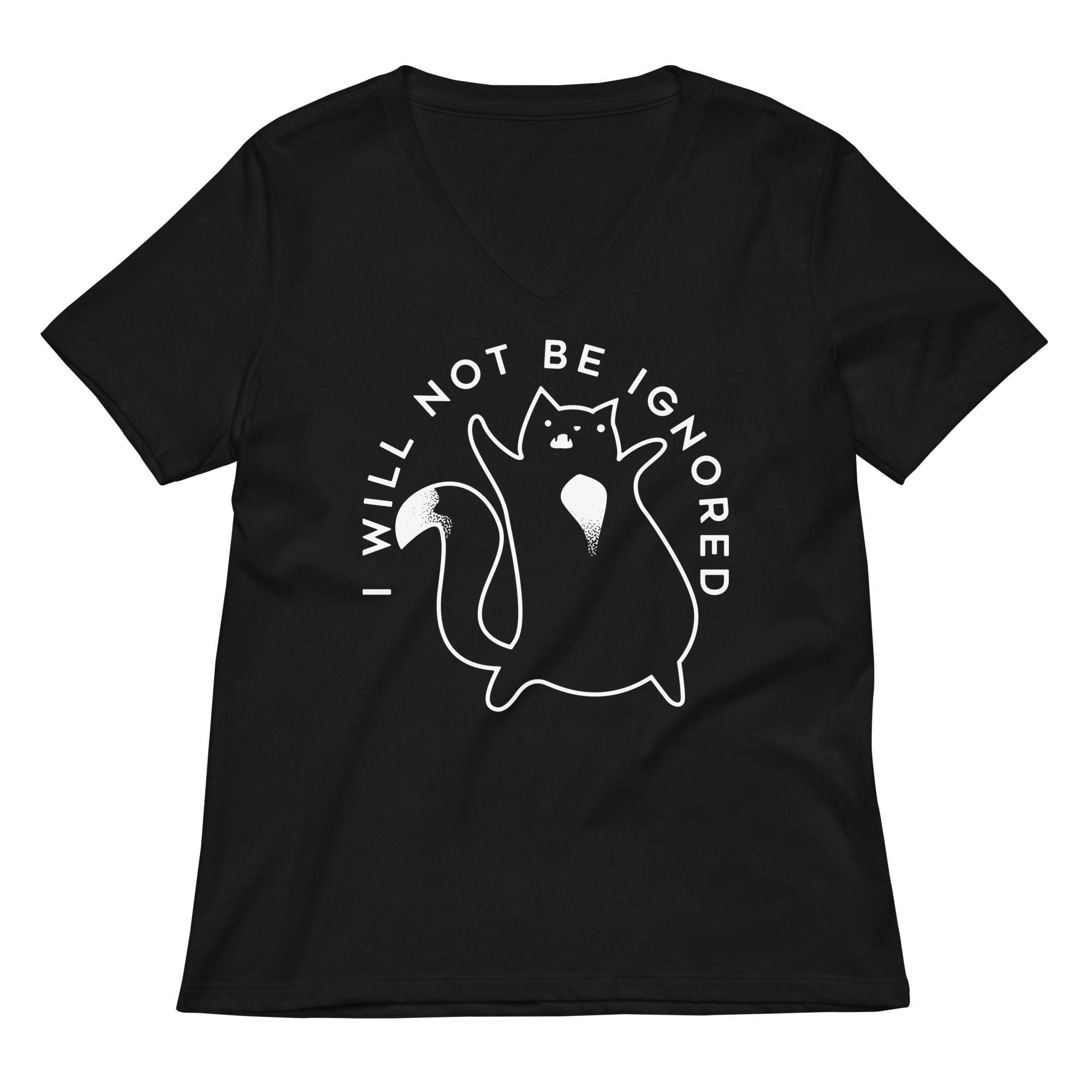 I Will Not Be Ignored Women's V-Neck Tee