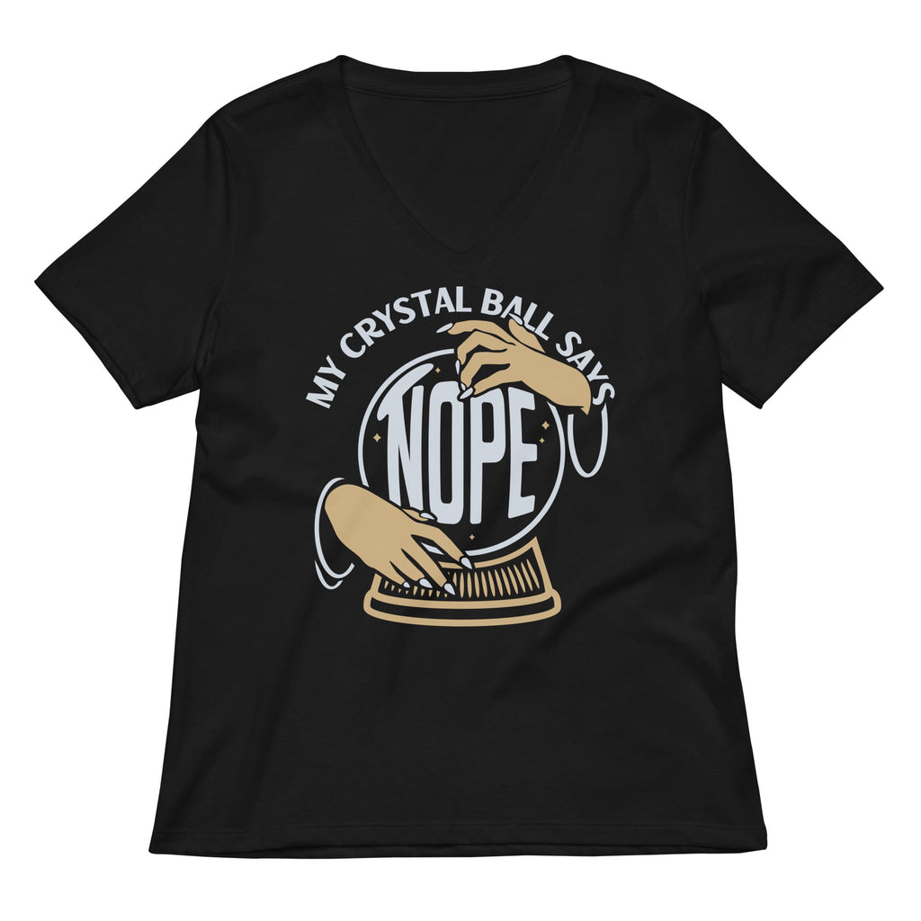My Crystal Ball Says Nope Women's V-Neck Tee