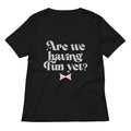 Are We Having Fun Yet? Women's V-Neck Tee