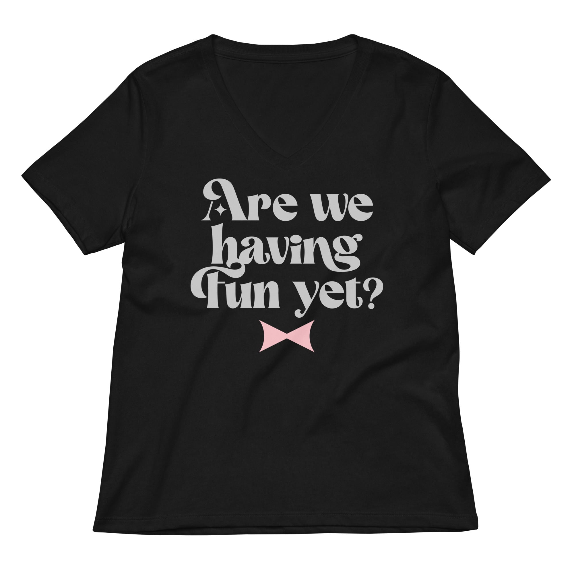 Are We Having Fun Yet? Women's V-Neck Tee