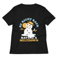 Be Right Back Having A Meltdown Women's V-Neck Tee