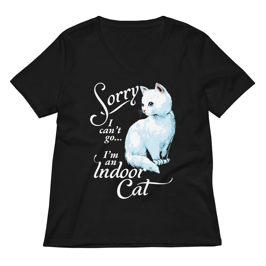 Sorry I Can't Go I'm An Indoor Cat Women's V-Neck Tee