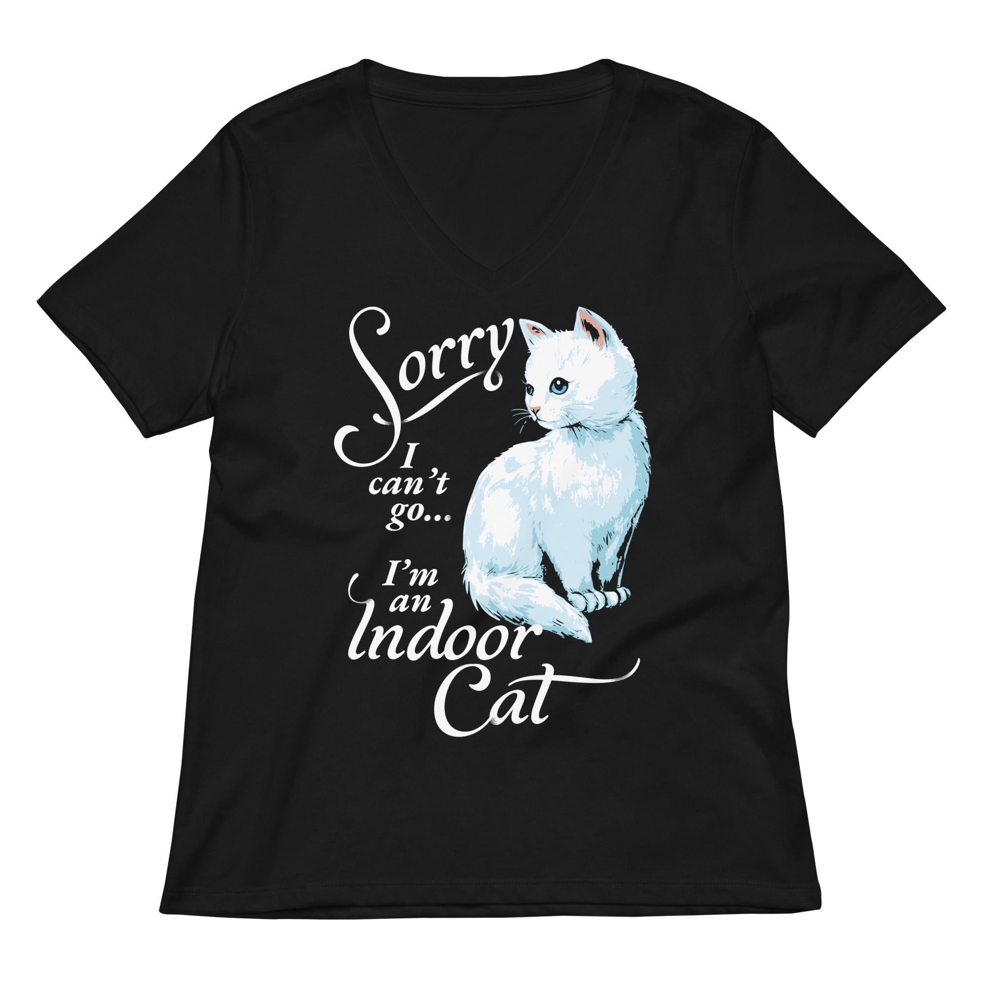 Sorry I Can't Go I'm An Indoor Cat Women's V-Neck Tee