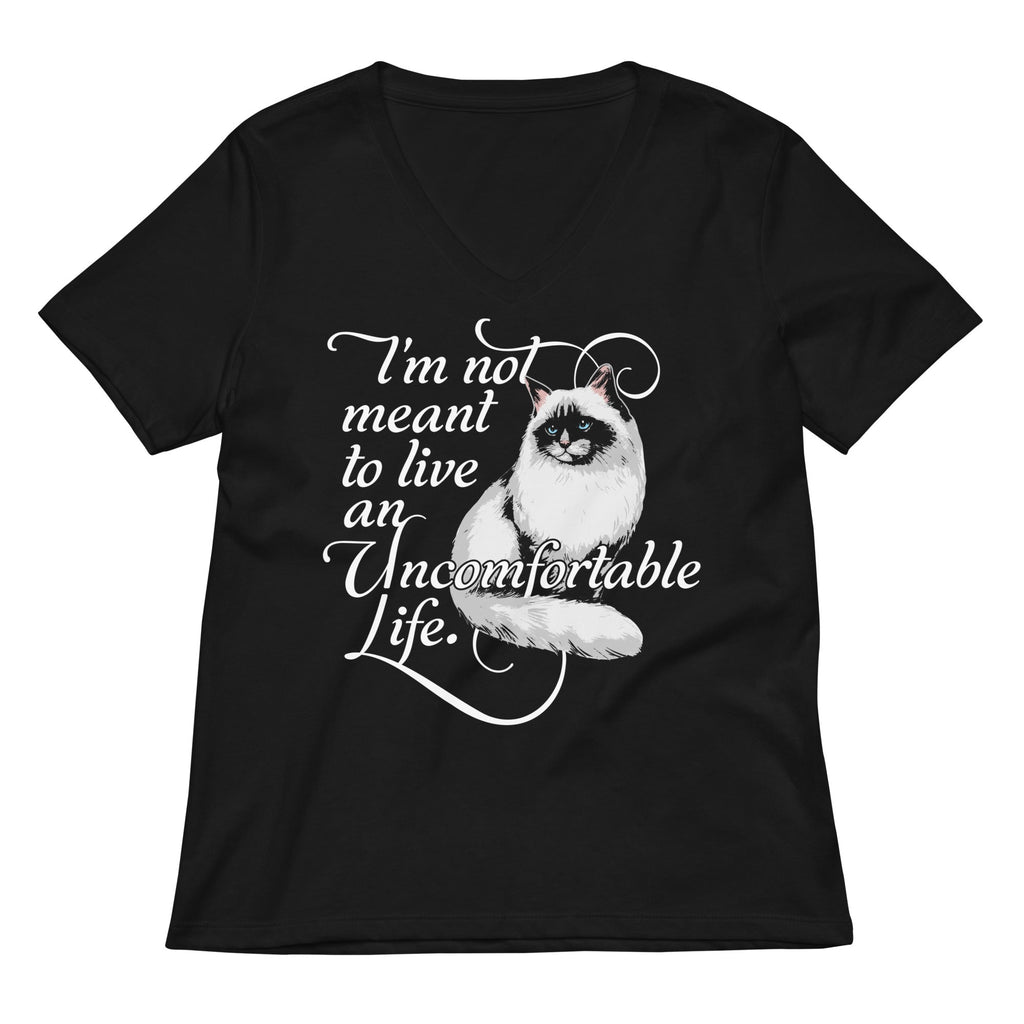 I'm Not Meant To Live An Uncomfortable Life Women's V-Neck Tee