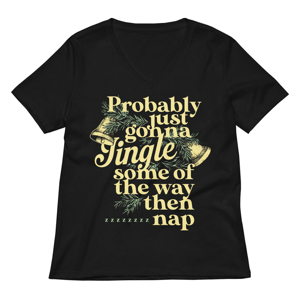 Probably Just Gonna Jingle Some Of The Way Then Nap Women's V-Neck Tee