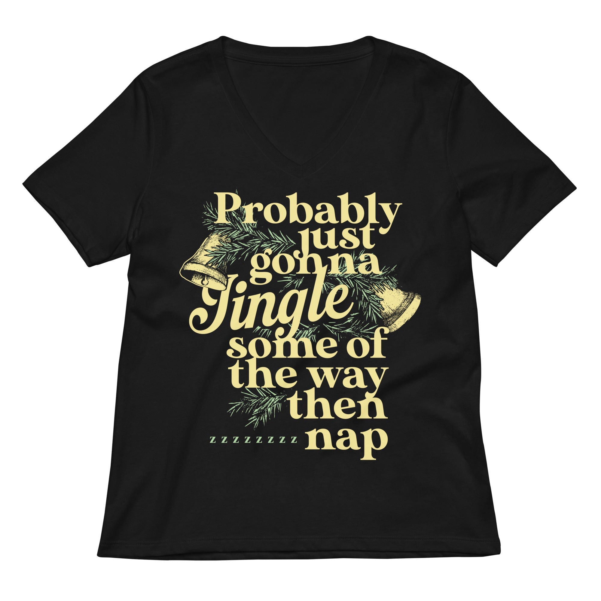 Probably Just Gonna Jingle Some Of The Way Then Nap Women's V-Neck Tee