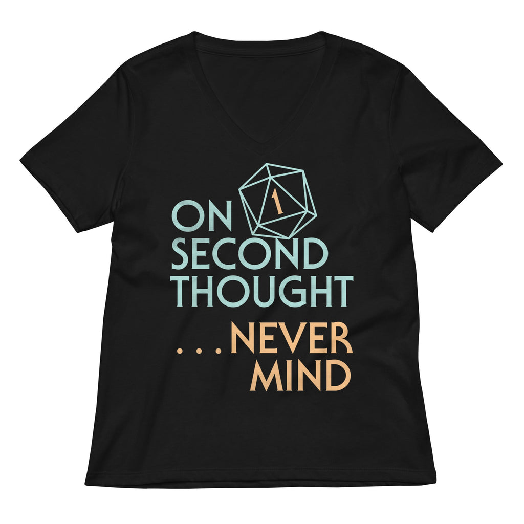 On Second Thought Never Mind Women's V-Neck Tee