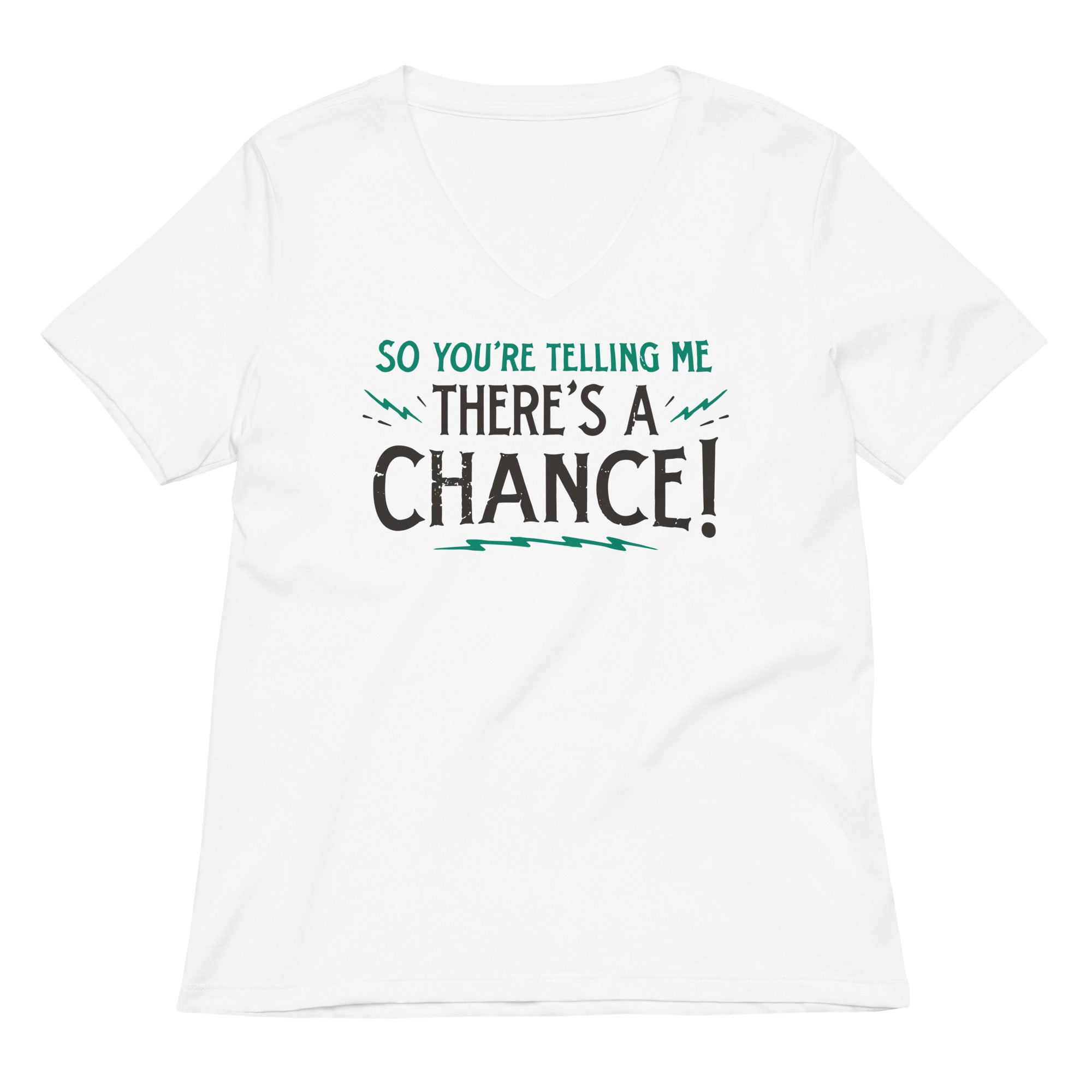 So You're Telling Me There's A Chance Women's V-Neck Tee