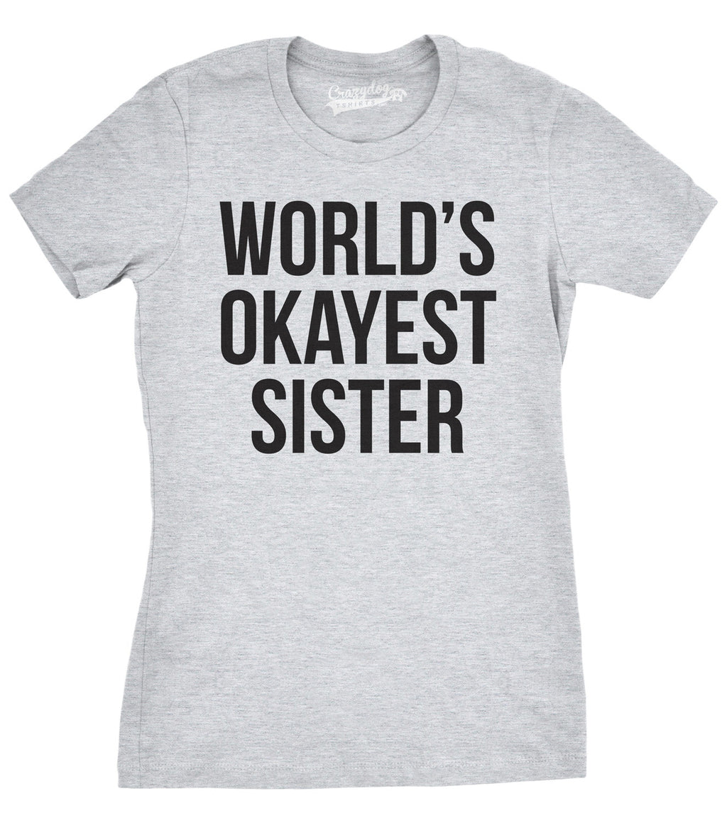 World's Okayest Sister Women's T Shirt