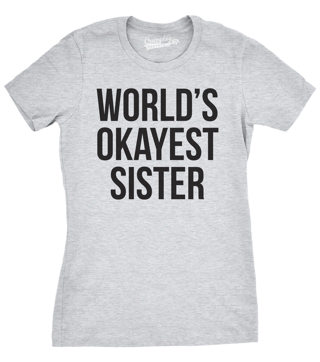 World's Okayest Sister Women's T Shirt