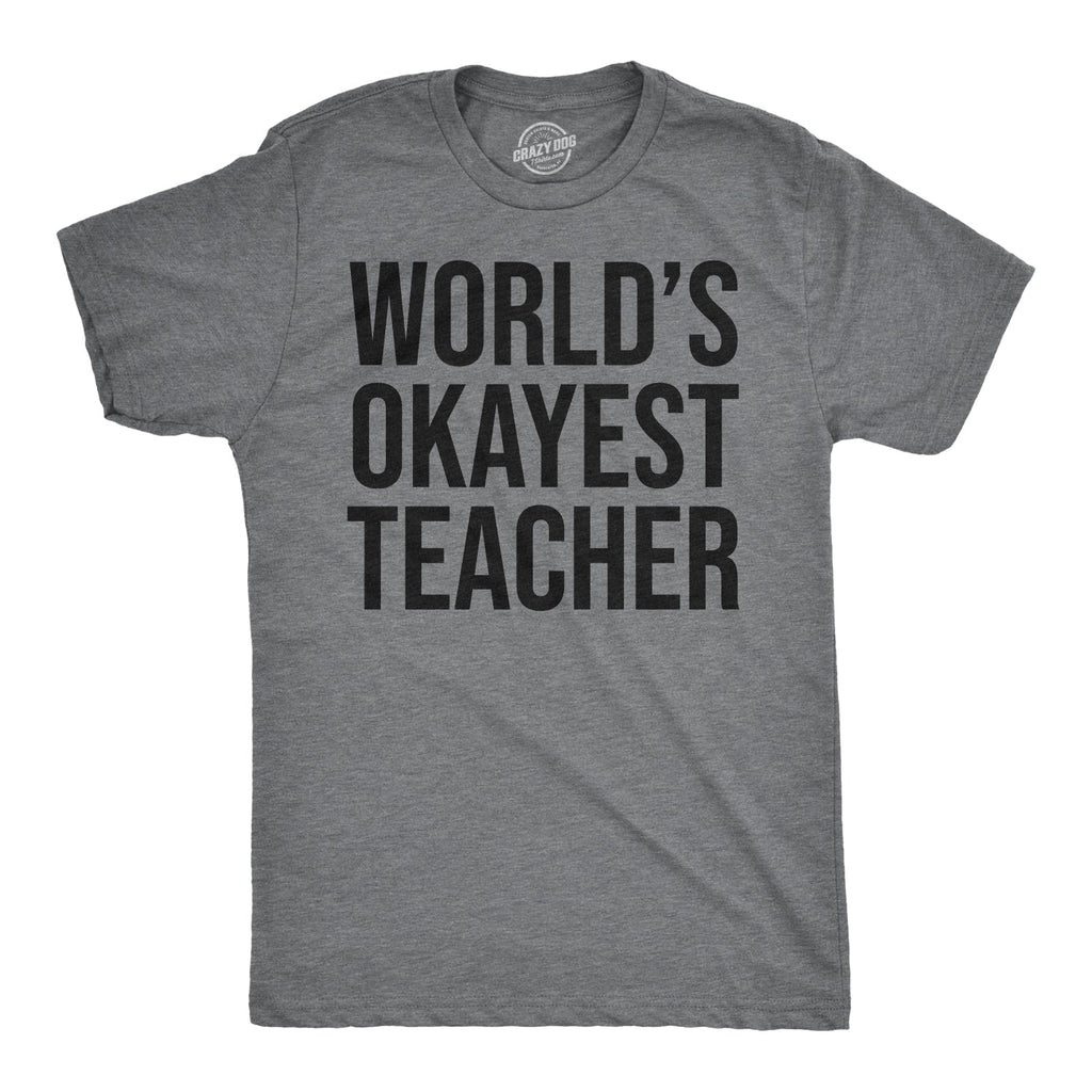 World's Okayest Teacher Men's T Shirt
