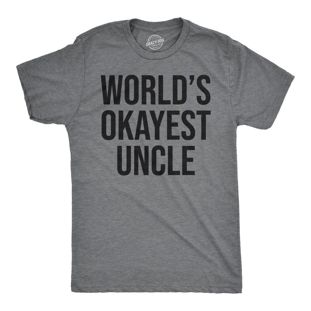 World's Okayest Uncle Men's T Shirt