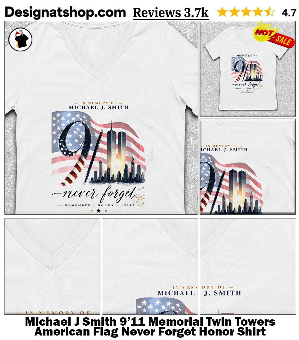 Michael J Smith 9’11 Memorial Twin Towers American Flag Never Forget Honor Shirt