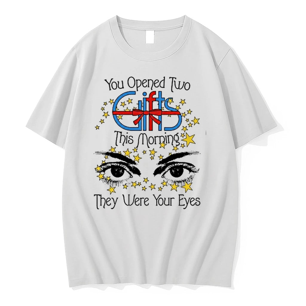 You Opened Two Gift This Morning They Were Your Eyes 0 Tshirts Sweater